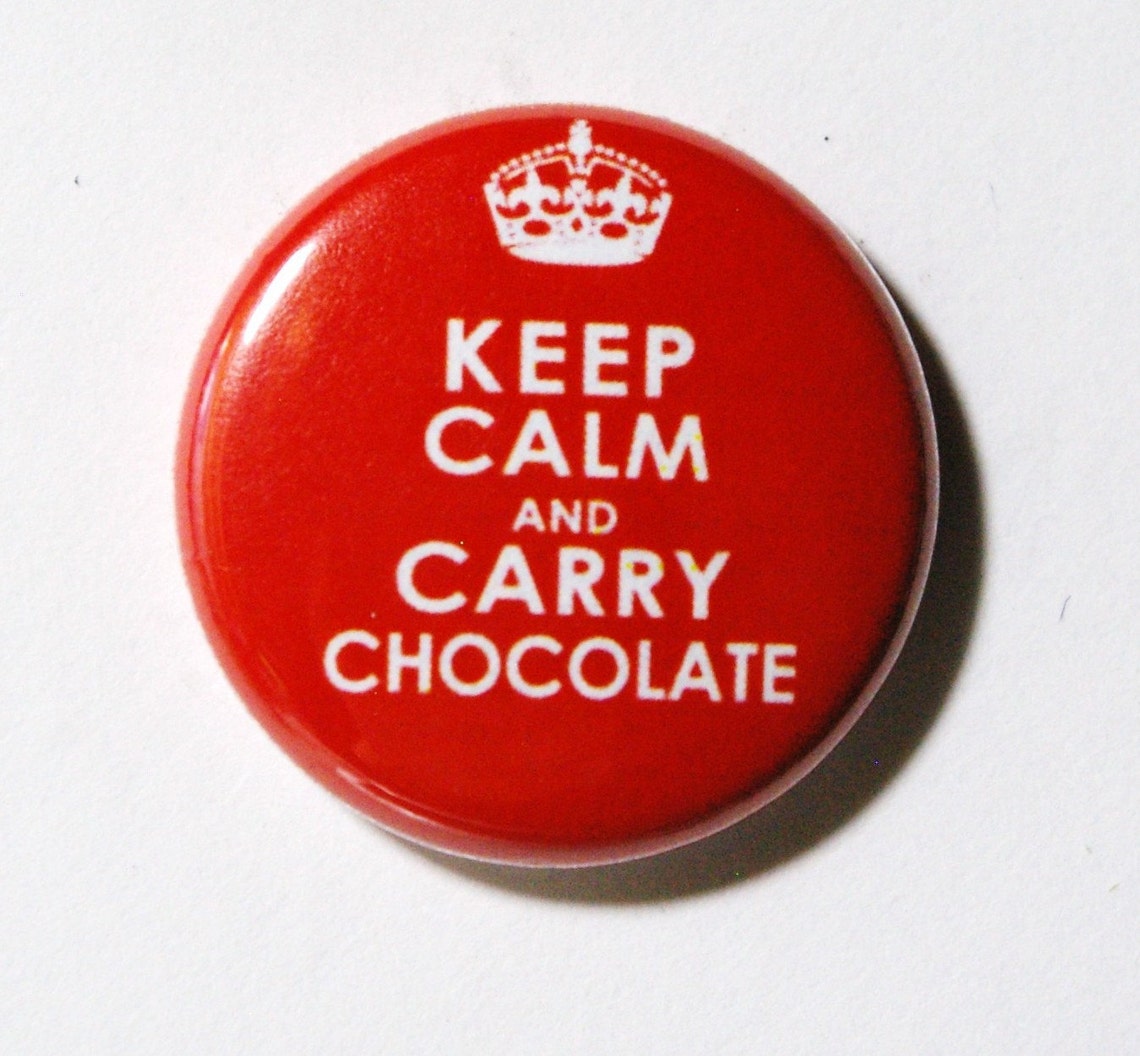 Keep Calm and Carry Chocolate 1 Inch Button Pin or Etsy