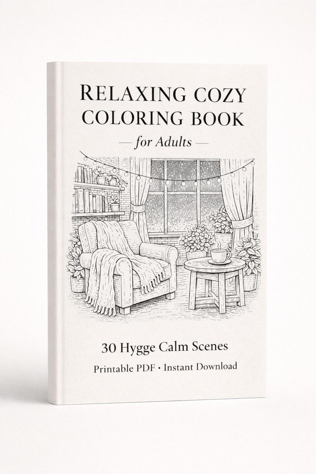 Relaxing Cozy Coloring Book for Adults – 30 Hygge Calm Scenes Printable ...