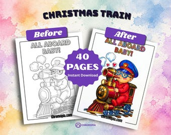May include: A 40-page Christmas Train coloring book set featuring the text CHRISTMAS TRAIN, BEFORE, AFTER, ALL ABOARD BABY, and 40 PAGES Instant Download. One page shows a black and white line art train, while the other shows a colored version.