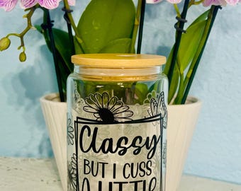Classy But I Cuss A Little Glass Can Tumbler | Floral Iced Coffee Cup (16oz)