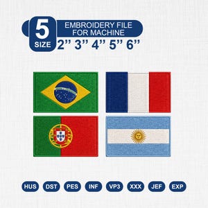 Peut inclure: Un fichier de broderie numérique pour machine représentant quatre drapeaux nationaux : Brésil, France, Portugal et Argentine. Le texte indique 5 SIZE 2" 3" 4" 5" 6" EMBROIDERY FILE FOR MACHINE. Les formats incluent HUS, DST, PES, INF, VP3, XXX, JEF et EXP.