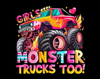 Funny Girls Like Monster Trucks Too PNG: Truck Lover Design (Digital Download)