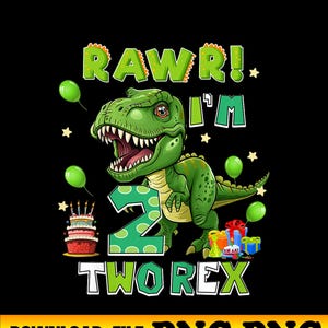 May include: A green Tyrannosaurus Rex illustration with the text "RAW R! I'M 2 TWOREX" on a black background. The design includes green balloons, stars, a birthday cake, and wrapped gifts. The bottom of the image says "DOWNLOAD FILE PNG PNG".