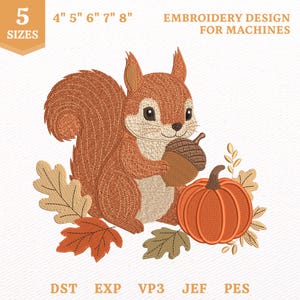 May include: An embroidery design for machines featuring a brown squirrel holding an acorn, accompanied by an orange pumpkin and autumn leaves. The text reads 5 SIZES 4" 5" 6" 7" 8" EMBROIDERY DESIGN FOR MACHINES and file formats DST EXP VP3 JEF PES.