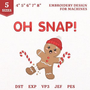 May include: An embroidery design for machines featuring a brown gingerbread person wearing a red knit hat, holding two candy canes, with one leg broken off. The text reads OH SNAP! and 5 SIZES 4" 5" 6" 7" 8" EMBROIDERY DESIGN FOR MACHINES DST EXP VP3 JEF PES.