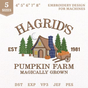 May include: Machine embroidery design featuring a house with a blue chimney, pine trees, a crescent moon, and a pumpkin cart. Text reads: HAGRID'S EST 1981 PUMPKIN FARM MAGICALLY GROWN. Includes 5 sizes: 4, 5, 6, 7, and 8 inches. File formats: DST, EXP, VP3, JEF, PES.