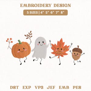 May include: An embroidery design featuring a pumpkin, a ghost, a maple leaf, and an acorn with smiling faces and thin limbs. Text reads EMBROIDERY DESIGN, 5 SIZES | 4" 5" 6" 7" 8", and file formats DST, EXP, VP3, JEF, EMB, PES.
