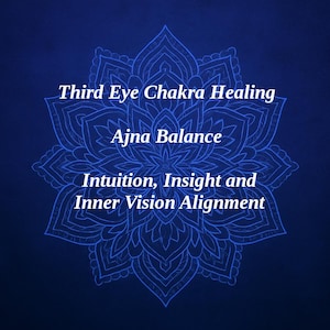 May include: A dark blue background featuring a blue mandala design. White text reads: "Third Eye Chakra Healing, Ajna Balance, Intuition, Insight and Inner Vision Alignment."