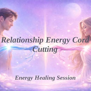 May include: Digital art depicting a man and woman with glowing energy cords connecting them. The text "Relationship Energy Cord Cutting" and "Energy Healing Session" are displayed. The background is a soft blend of purple and blue hues.