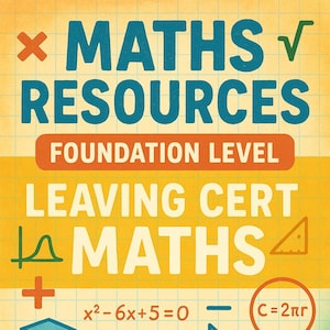 May include: A colorful educational poster with the text "MATHS RESOURCES" and "BUY NOW!". The poster includes mathematical formulas, geometric shapes, and the phrase "FOUNDATION LEVEL LEAVING CERT MATHS". The background is a grid pattern.
