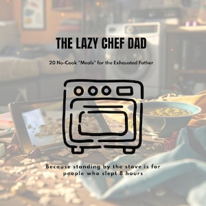 Puede incluir: Imagen con el texto "THE LAZY CHEF DAD" y "20 comidas sin cocinar para el padre exhausto". Un dibujo lineal de un horno está en el centro. El texto "Porque estar de pie junto a la estufa es para gente que durmió 8 horas" está en la parte inferior.