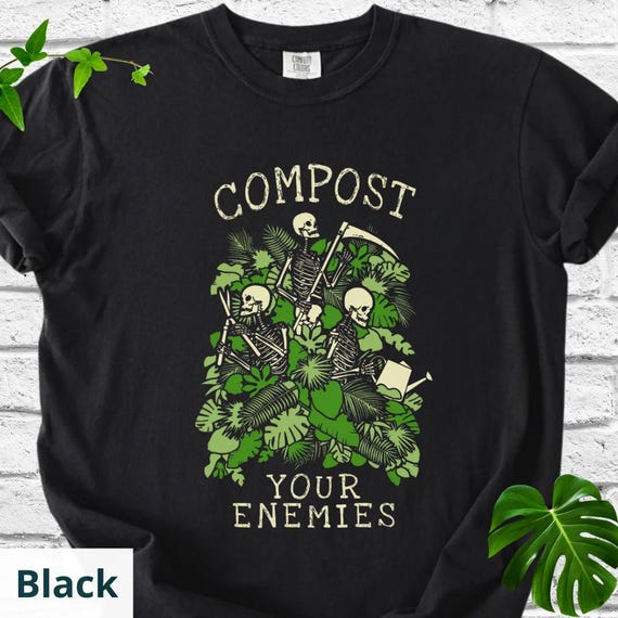 Comfort Colors® Compost Your Enemies Shirt, Funny Gardener Shirt, Gothic Garden Shirt, Dark Humor Gardening Tee, Plant Lover Gift