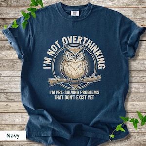 Comfort Colors® I'm Not Overthinking Shirt, Funny Owl Tee, Overthinker Gift, Anxiety Humor Shirt, Introvert Tee, Owl Lover Shirt