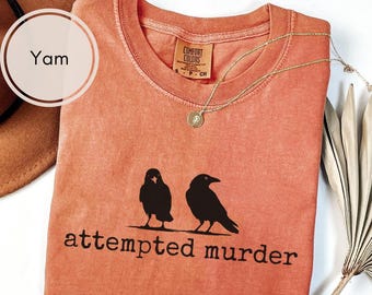 Comfort Colors® Attempted Murder Shirt, Funny Crow Shirt, Crow Lover Gift, Dark Humor Crow Shirt, Sarcastic Raven Tee for Smart Humor Fan