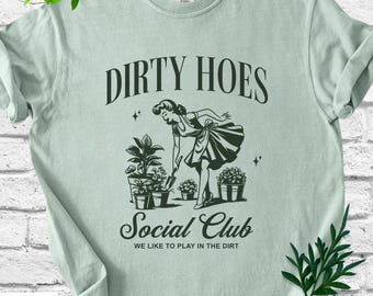 Comfort Colors® Dirty Hoes Social Club Shirt, Funny Gardening Shirt, Plant Mom Shirt, Garden Club Shirt, Gardener Gift, Funny Plant Shirt