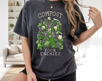 Comfort Colors® Compost Your Enemies Shirt, Funny Gardener Shirt, Gothic Garden Shirt, Dark Humor Gardening Tee, Plant Lover Gift
