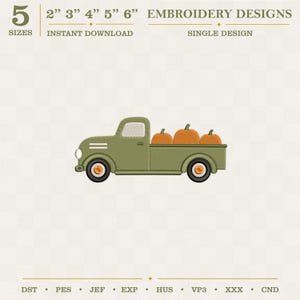 May include: An embroidery design featuring a green pickup truck carrying three orange pumpkins in the bed. The text reads 5 SIZES, 2" 3" 4" 5" 6", EMBROIDERY DESIGNS, INSTANT DOWNLOAD, SINGLE DESIGN, and file formats DST, PES, JEF, EXP, HUS, VP3, XXX, CND.