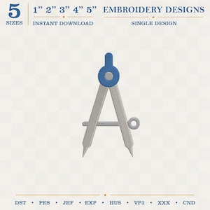 May include: An embroidery design of a drafting compass with a blue top and grey legs. The text reads 5 SIZES, 1" 2" 3" 4" 5" EMBROIDERY DESIGNS, INSTANT DOWNLOAD, SINGLE DESIGN, and file formats DST, PES, JEF, EXP, HUS, VP3, XXX, CND.