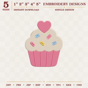 May include: An embroidery design of a cupcake with a pink heart topper, cream-colored frosting, and colorful sprinkles on a pink cupcake liner. The text reads 5 SIZES, 1" 2" 3" 4" 5", EMBROIDERY DESIGNS, INSTANT DOWNLOAD, SINGLE DESIGN, DST, PES, JEF, EXP, HUS, VP3, XXX, CND.