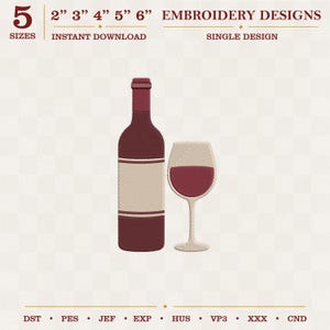 Puede incluir: Un diseño de bordado que muestra una botella de vino color granate con una etiqueta beige y una copa de vino a juego llena de líquido granate. El texto incluye 5 SIZES, 2" 3" 4" 5" 6", EMBROIDERY DESIGNS, INSTANT DOWNLOAD, SINGLE DESIGN y los formatos DST, PES, JEF, EXP, HUS, VP3, XXX, CND.