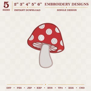 Puede incluir: Un diseño de bordado digital de un hongo rojo con puntos blancos, que presenta un tallo de color claro y láminas visibles. El texto dice 5 SIZES 2" 3" 4" 5" 6" EMBROIDERY DESIGNS INSTANT DOWNLOAD SINGLE DESIGN, con formatos de archivo DST, PES, JEF, EXP, HUS, VP3, XXX, CND.