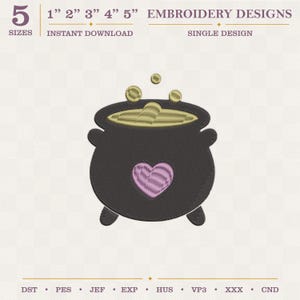 May include: An embroidery design featuring a black cauldron with a light purple heart on the front and yellow liquid bubbling inside. The text reads 5 SIZES 1" 2" 3" 4" 5" EMBROIDERY DESIGNS INSTANT DOWNLOAD SINGLE DESIGN DST PES JEF EXP HUS VP3 XXX CND.