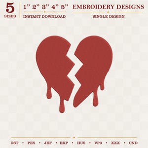 May include: A red broken heart embroidery design with dripping edges. The text reads 5 SIZES, 1" 2" 3" 4" 5", EMBROIDERY DESIGNS, INSTANT DOWNLOAD, SINGLE DESIGN, and file formats DST, PES, JEF, EXP, HUS, VP3, XXX, CND are listed at the bottom.