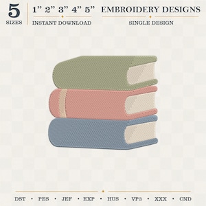 May include: An embroidery design featuring a stack of three books in sage green, dusty rose, and slate blue with cream-colored pages. The text reads 5 SIZES, 1" 2" 3" 4" 5" EMBROIDERY DESIGNS, INSTANT DOWNLOAD, SINGLE DESIGN, and file formats DST, PES, JEF, EXP, HUS, VP3, XXX, CND.