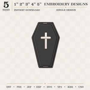 Peut inclure: Un motif de broderie représentant un cercueil noir avec une croix blanche au centre. Le texte indique 5 SIZES, 1" 2" 3" 4" 5", EMBROIDERY DESIGNS, INSTANT DOWNLOAD, SINGLE DESIGN, et les formats DST, PES, JEF, EXP, HUS, VP3, XXX, CND.
