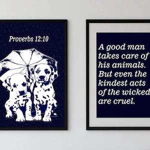 May include: Two framed prints. The left print features two Dalmatian puppies under an umbrella with the text "Proverbs 12:10". The right print has the text "A good man takes care of his animals. But even the kindest acts of the wicked are cruel."