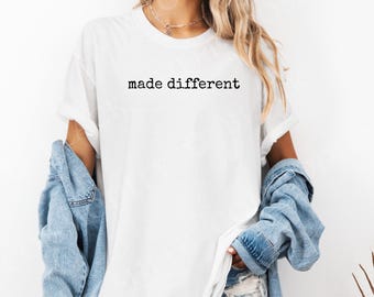 Made Different T-Shirt, Minimalist Typewriter Text Tee, Dry Humor Friend Gift, Statement Graphic Design