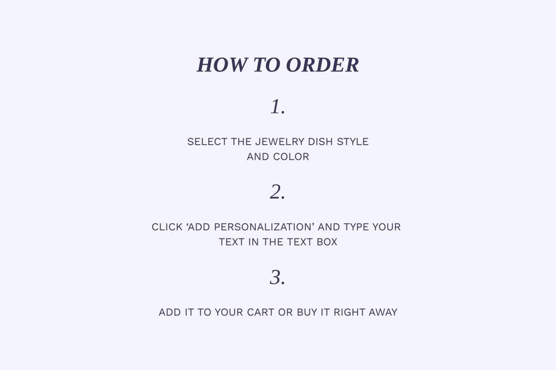 May include: A light blue graphic with the text "HOW TO ORDER" at the top. Below are three numbered steps explaining how to order a jewelry dish, including selecting the style and color, adding personalization, and adding it to the cart.