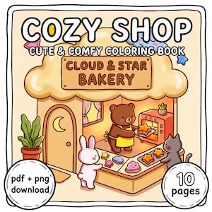 May include: A digital coloring book cover with the text "COZY SHOP" and "CUTE & COMFY COLORING BOOK". The illustration depicts a bakery called "CLOUD & STAR BAKERY" with a bear, bunny, and cat. Includes "pdf + png download" and "10 pages".