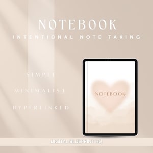 May include: A digital notebook on a tablet with a black frame. The notebook's cover features a soft, blurred heart design in a neutral color, with the word "NOTEBOOK" written on it. The image also includes the words "INTENTIONAL NOTE TAKING", "SIMPLE", "MINIMALIST", "HYPERLINKED", and "DIGITAL BLUEPRINT HQ".