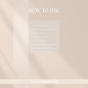 May include: A beige background with the text "HOW TO USE" in a light color at the top. Below, instructions detail downloading files after checkout and importing them into apps like GoodNotes or Notability. The text "DIGITAL BLUEPRINT HQ" is at the bottom.
