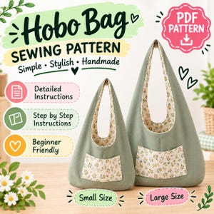 Può includere: Un cartamodello digitale in PDF per una borsa hobo in due dimensioni. L'immagine mostra una borsa hobo piccola e una grande color verde salvia con fodera interna floreale e tasca esterna. Il testo include Hobo Bag Sewing Pattern, Detailed Instructions, Step by Step Instructions, Beginner Friendly, Small Size e Large Size.
