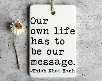 Thich Nhat Hanh Ceramic Wall Tag • Buddhist Quote • Spiritual Quote • Thich Nhat Hanh Quote • Peace Quote • Inspirational Quote • Love Quote