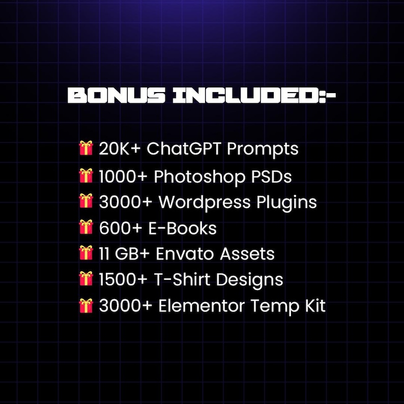 May include: A graphic on a dark blue background with a grid pattern lists digital assets. The text "BONUS INCLUDED:-" is at the top. The list includes 20K+ ChatGPT Prompts, 1000+ Photoshop PSDs, 3000+ Wordpress Plugins, and more.