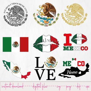 May include: A collection of digital designs featuring Mexican symbols and phrases. Includes the Mexican coat of arms, the Mexican flag, lips in the colors of the flag, and the words "I Love Mexico" and "Home". The designs are available for instant download.