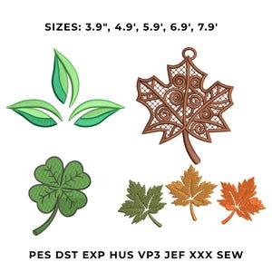 May include: An embroidery design set featuring three green leaves, a brown filigree maple leaf, a four-leaf clover, and three small maple leaves in green, gold, and orange. Text reads: SIZES: 3.9", 4.9", 5.9", 6.9", 7.9" and PES DST EXP HUS VP3 JEF XXX SEW.