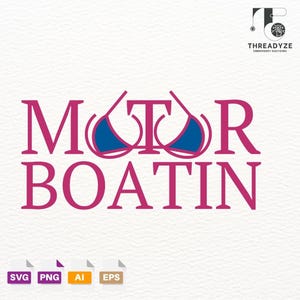 May include: A digital design with the words "MOTOR BOATIN" in a pink font. The letter "T" is replaced with a blue bikini top. The design includes SVG, PNG, AI, and EPS file type icons.