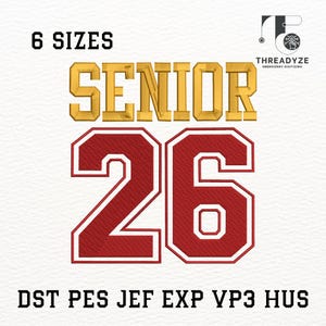 May include: A digital embroidery design featuring the word "SENIOR" in gold, above the number "26" in red with a white outline. The text "6 SIZES" is above, and embroidery file formats are listed below.