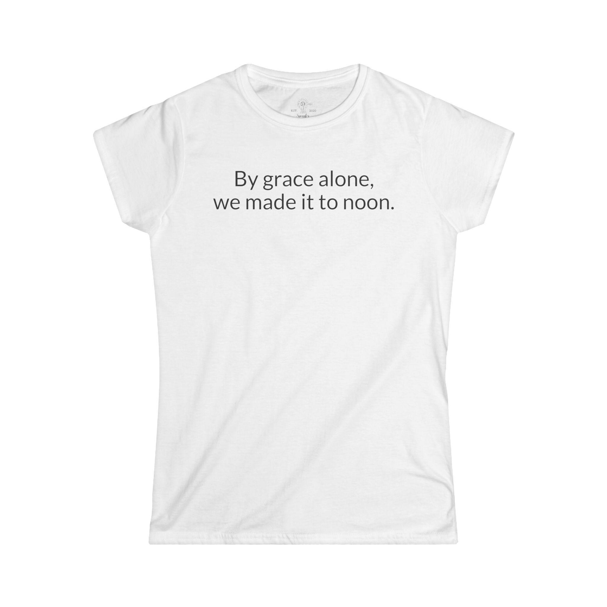 By Grace Alone, We Made It To Noon T-Shirt | Funny Christian Mom Tee - View 3