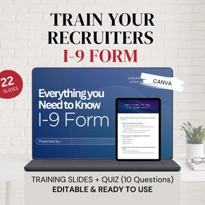 May include: A digital training presentation for the I-9 form featuring 22 slides and a 10-question quiz. The display shows text including Train Your Recruiters I-9 Form, Everything You Need to Know I-9 Form, and Canva, presented on a laptop screen.