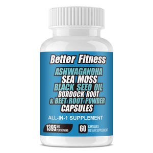 May include: A white plastic bottle of "Better Fitness" capsules. The label is blue and features the ingredients: Ashwagandha, Sea Moss, Black Seed Oil, Burdock Root, and Beet Root Powder. The bottle contains 60 capsules and 1395mg per serving.
