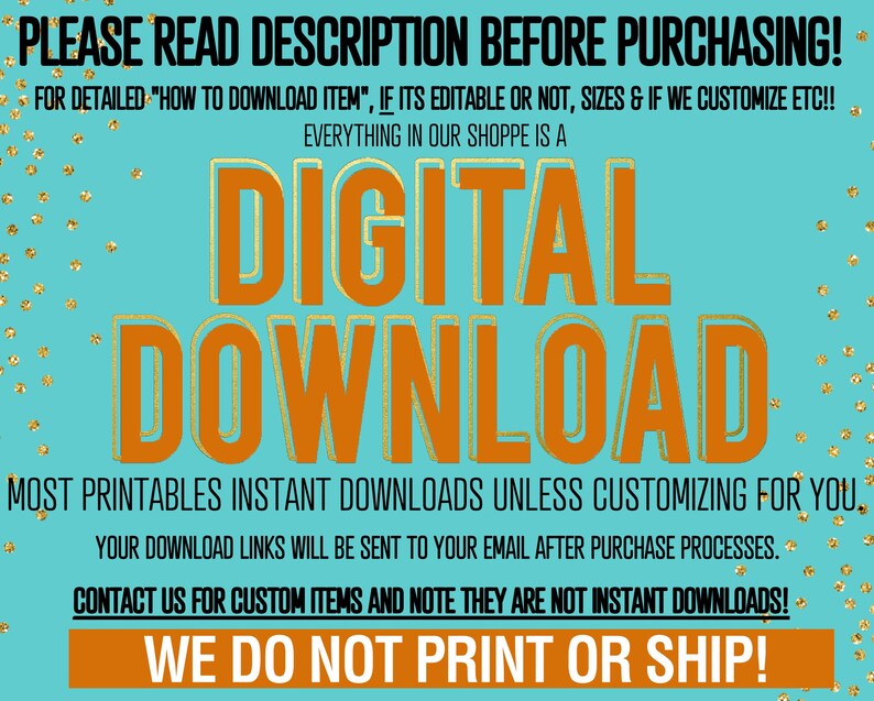 May include: A teal background with gold confetti and orange text that reads "DIGITAL DOWNLOAD." The text also states that the shop does not print or ship items. Additional text advises to read the description before purchasing.