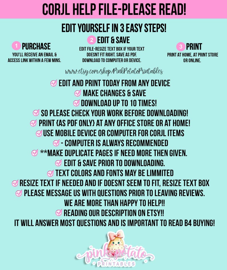May include: A pink and white graphic with instructions for using a digital file. The text reads "CORJL HELP FILE-PLEASE READ!" and details three steps: Purchase, Edit & Save, and Print. Includes the Etsy shop URL.