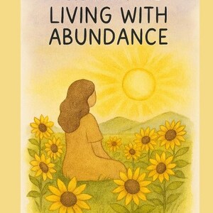 May include: A journal cover with the text "REVERSE JOURNAL LIVING WITH ABUNDANCE." The illustration depicts a person in a yellow dress sitting in a field of sunflowers, facing a bright yellow sun. The background is a gradient of yellow and light purple.