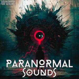 May include: Digital artwork depicting a dark, intricate sphere with a red, glowing centre. A silhouetted figure stands in front of it. The text "SOUNDBANK FOR SERUM 2" and "PARANORMAL SOUNDS" are visible.
