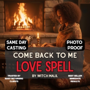 May include: A woman in a room with a fireplace, with text overlay: "COME BACK TO ME LOVE SPELL". Additional text includes "SAME DAY CASTING", "PHOTO PROOF", "TRUSTED BY MANY RETURNING CLIENTS", "BY WITCH MALIL", and "BEST SELLER IMMEDIATE RESULTS".